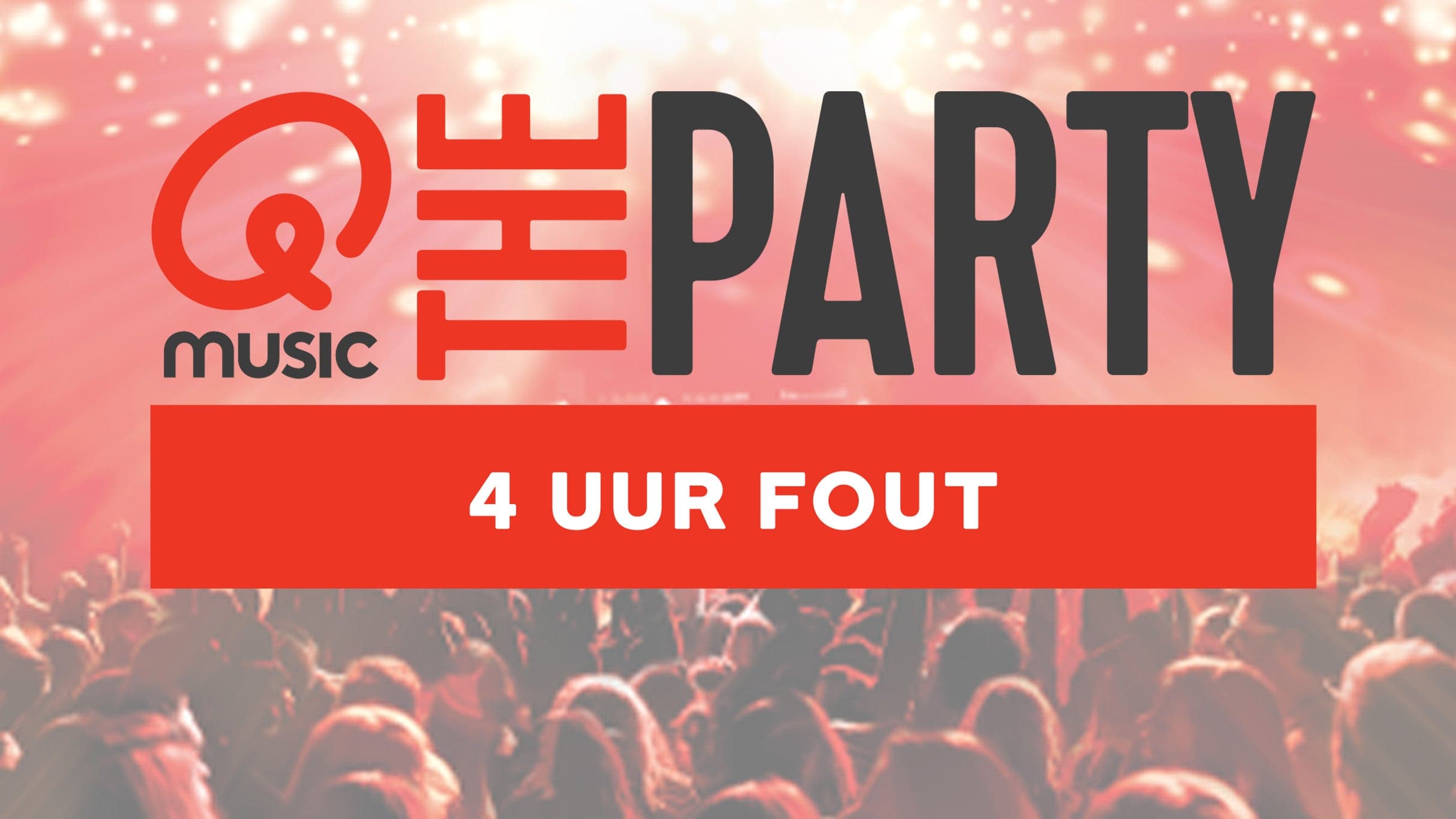 Qmusic the Party - 4 Uur Fout